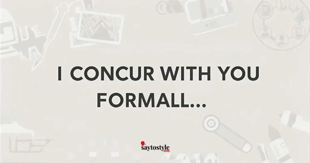 I Concur With You Formally