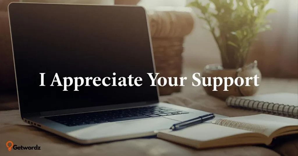 I Appreciate Your Support