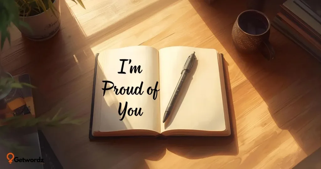 I’m Proud of You