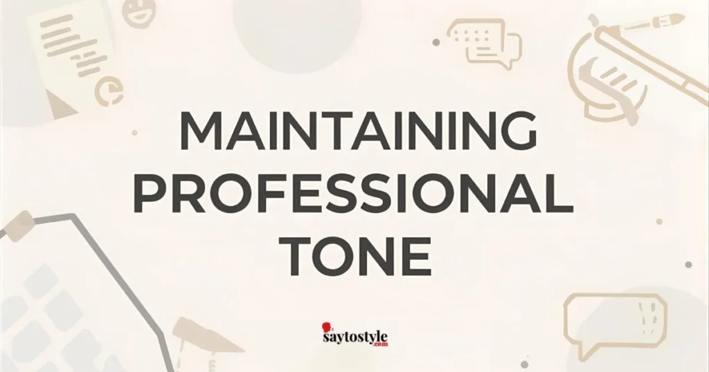 Maintaining Professional Tone