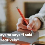 i said creatively
