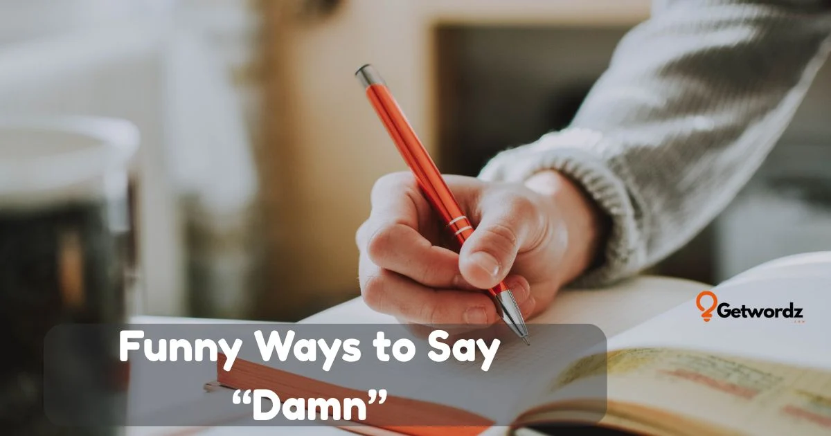 Funny Ways To Say Damn