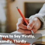 Other Ways To Say Firstly Secondly Thirdly