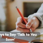 Other Ways To Say Talk To You Soon