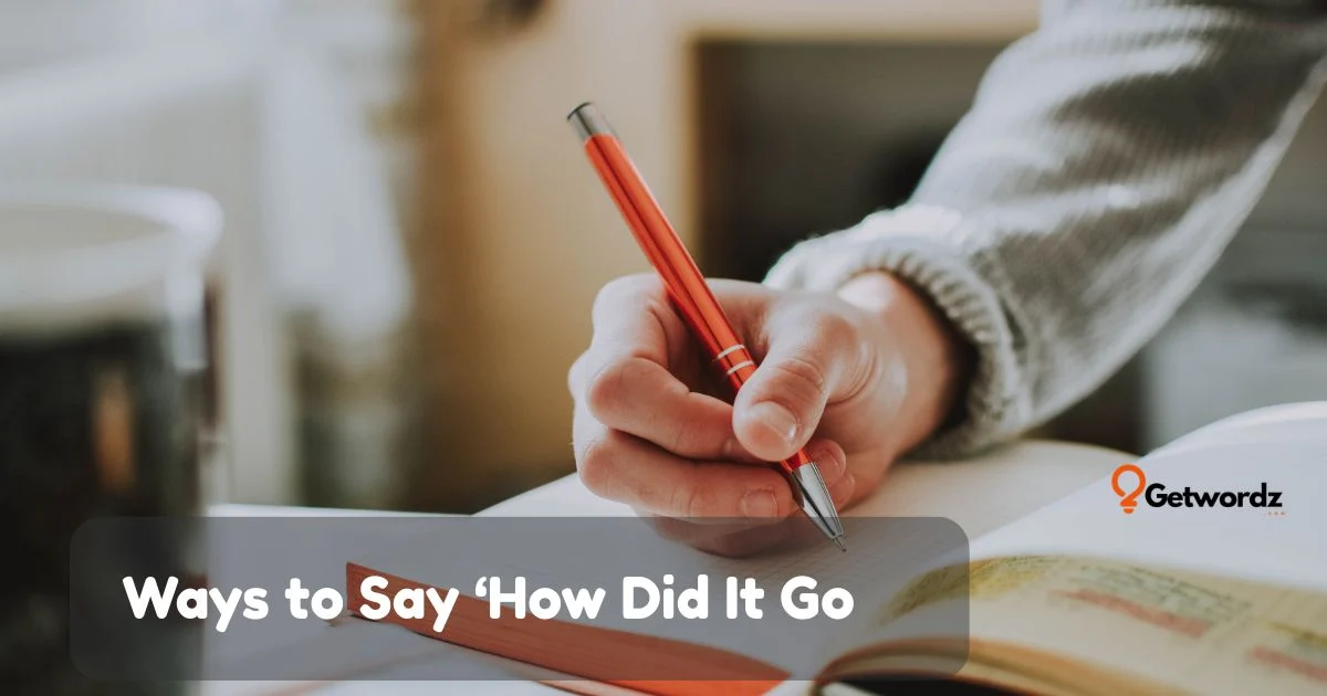 Ways To Say How Did It Go