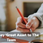 Ways To Say Great Asset To The Team