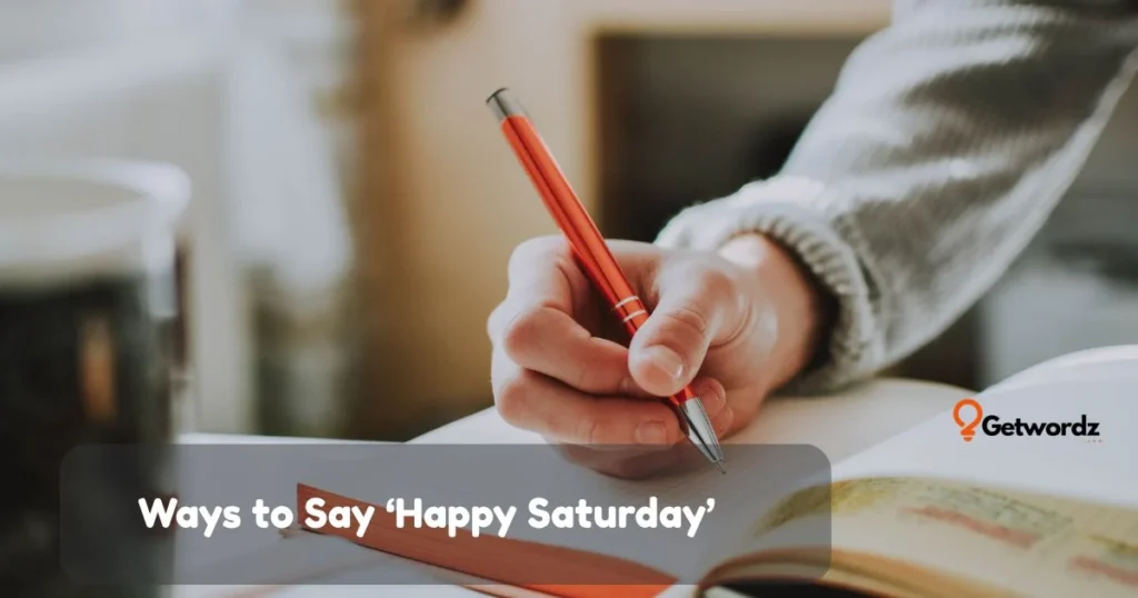 Ways To Say Happy Saturday