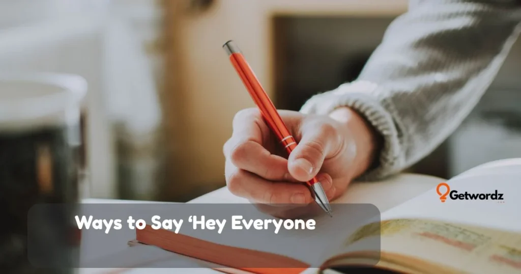 Ways To Say Hey Everyone