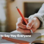 Ways To Say Hey Everyone
