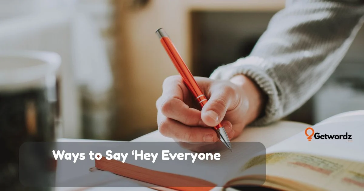 Ways To Say Hey Everyone