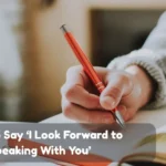 Ways To Say I Look Forward To Speaking With You