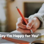 Ways To Say Im Happy For You
