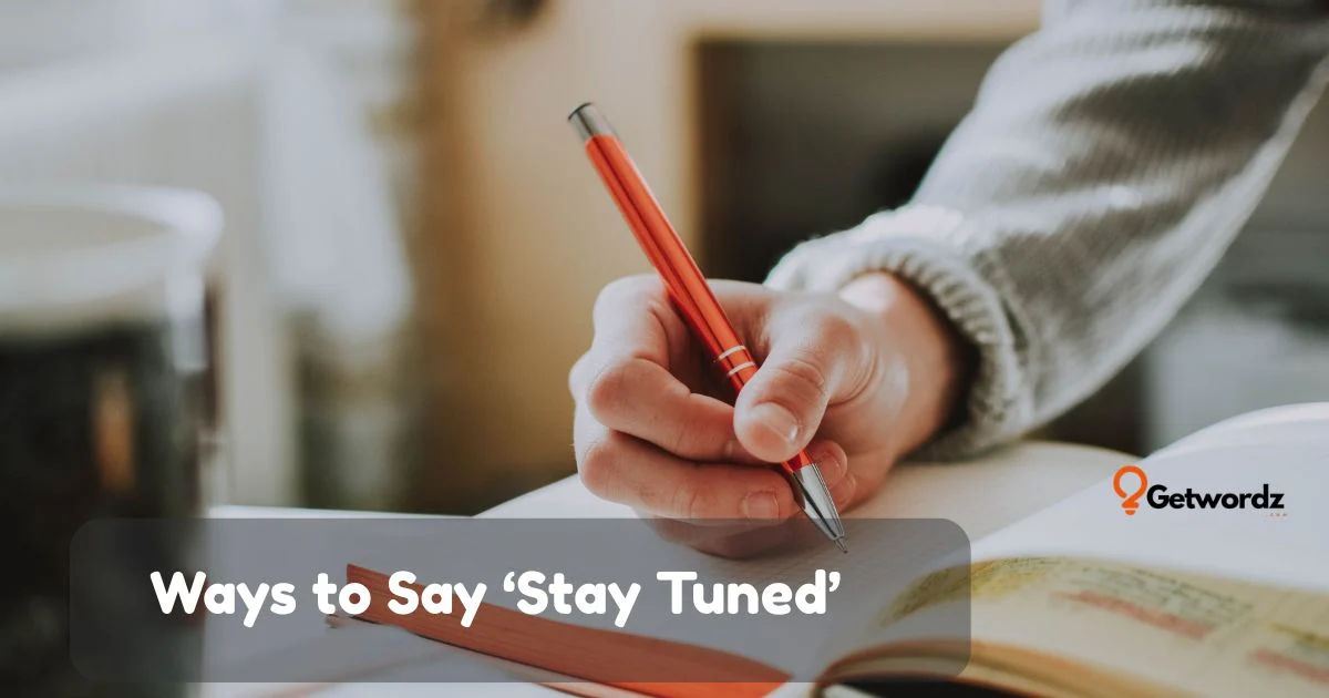 Ways To Say Stay Tuned 1