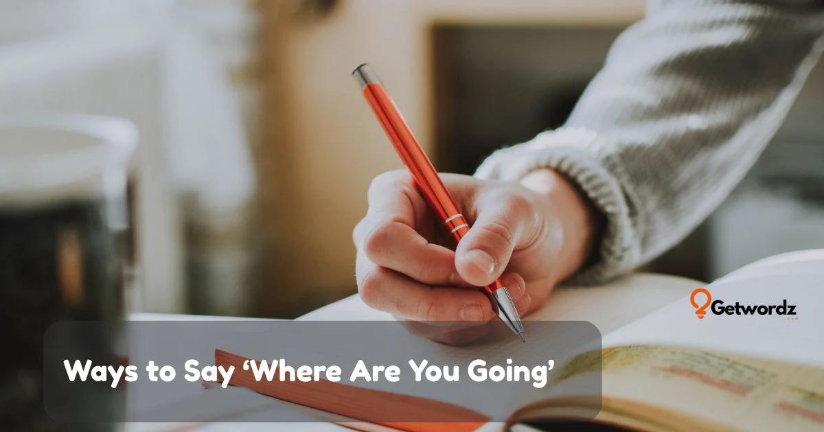Ways To Say Where Are You Going