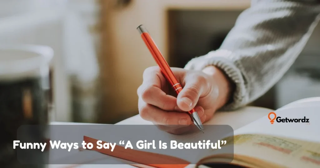 Funny Ways To Say A Girl Is Beautiful