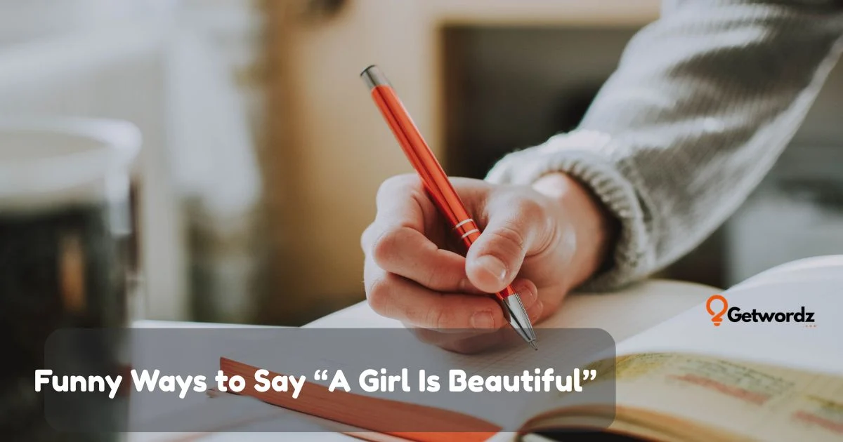 Funny Ways To Say A Girl Is Beautiful