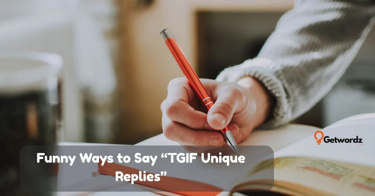 Funny Ways To Say Tgif Unique Replies
