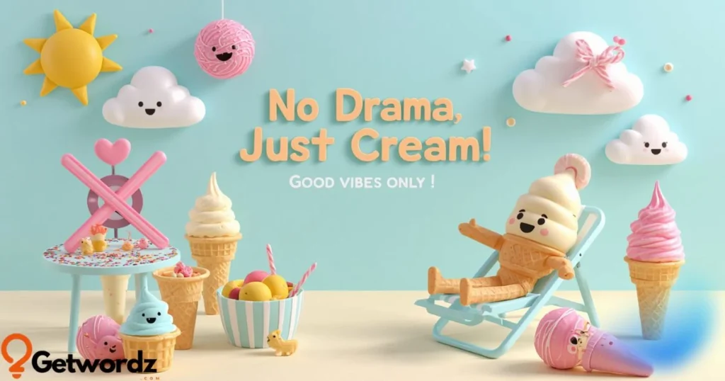 No Drama Just Ice Cream