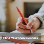 Ways To Say Mind Your Own Business