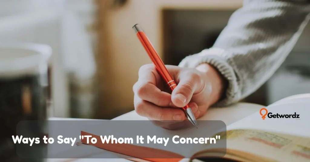 Ways To Say To Whom It May Concern