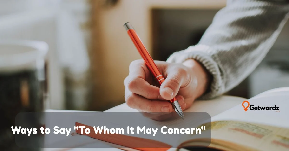 Ways To Say To Whom It May Concern