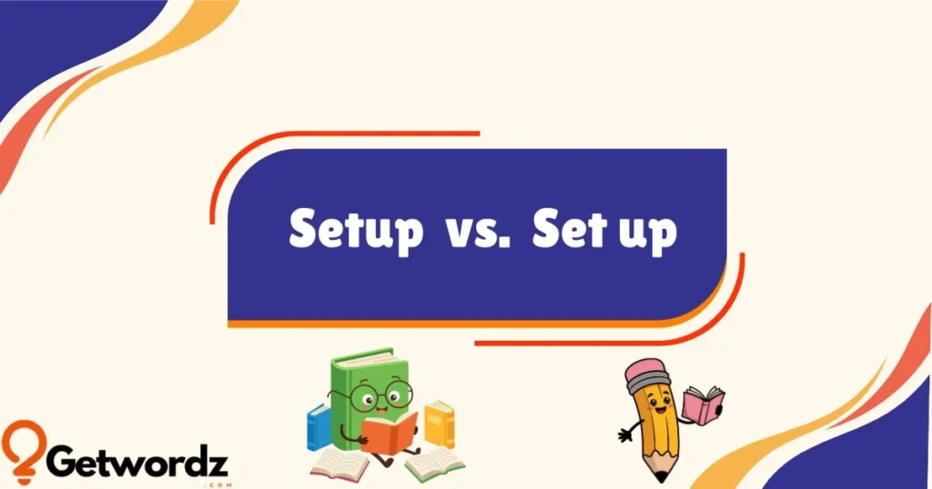 Setup Vs Set Up