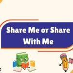 Share Me Or Share With Me