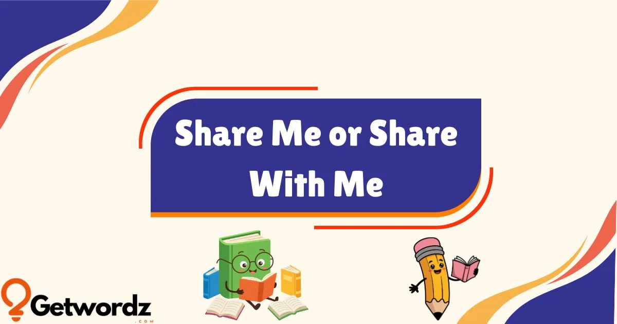 Share Me Or Share With Me
