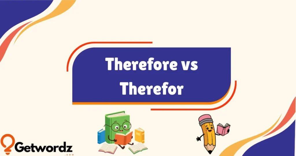 Therefore Vs Therefor