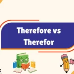 Therefore Vs Therefor