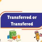 Transferred Or Transfered