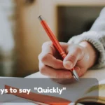 Ways To Say Quickly
